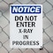 Signmission Do Not Enter X-Ray In Progress OSHA Notice Sign, Plastic, 7in W x 10in L, 2PK OS-2PACK-NS-P-710-V-11272 - alternate 3
